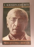 PRIMA SI ULTIMA LIBERTATE - J. KRISHNAMURTI