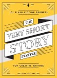 The Very Short Story Starter | John Gillard, 2019