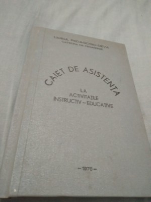 CAIET DE ASISTENTA LA ACTIVITATILE INSTRUCTIV-EDUCATIVE CARTONAT 1978 foto