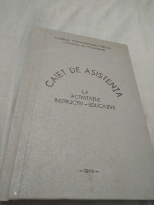 CAIET DE ASISTENTA LA ACTIVITATILE INSTRUCTIV-EDUCATIVE CARTONAT 1978