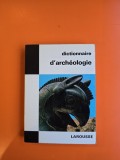 Dictionnaire d arch&eacute;ologie - Larousse