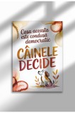 Poster p&acirc;nză ne&icirc;nrămat cu citat de c&acirc;ine &icirc;n limba rom&acirc;nă - Imprimare digitală - Cainele Decide | A4 (21 x 29.7 cm)