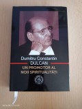 Dumitru Constantin Dulcan - Un promotor al noii spiritualitati