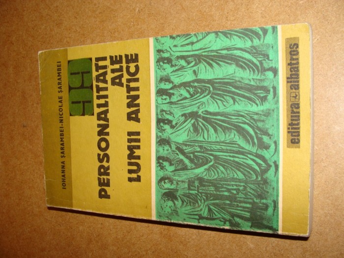 IOHANNA &amp; NICOLAE SARAMBEI - PERSONALITATI ALE LUMII ANTICE