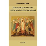 Dumnezeu si sufletul in poezia romana contemporana - Ilarion V. Felea