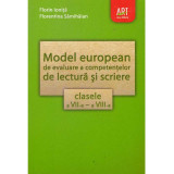 Florin Ionita, Florentina Samihaian - Model european de evaluare a competentelor de lectura si scriere. Clasele a VII -a - a VII