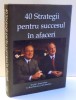 40 STRATEGII PENTRU SUCCESUL IN AFACERI de DORU DIMA, BUD HANEY, JIM SIRBASKU , 2008