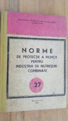 Norme de protectia muncii pentru industria de nutreturi combinate nr.27 foto