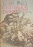 Lumi geologice disparute - Iustinian Petrescu