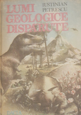 Lumi geologice disparute - Iustinian Petrescu foto