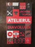 JACHYM TOPOL - ATELIERUL DIAVOLULUI