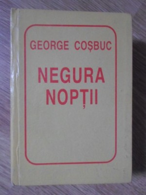 NEGURA NOPTII. EDITIE BIBLIOFILA (FORMAT MIC)-GEORGE COSBUC-234640 foto