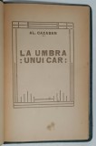 LA UMBRA UNUI CAR de AL. CAZABAN , EDITIE INTERBELICA