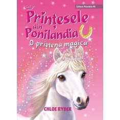Prinţesele din Ponilandia. O prietenă magică (ediție cartonată)