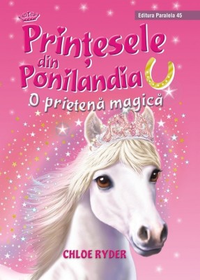 Prinţesele din Ponilandia. O prietenă magică (ediție cartonată) foto
