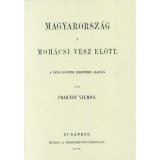 Magyarorsz&aacute;g a moh&aacute;csi v&eacute;sz előtt a p&aacute;pai k&ouml;vetek jelent&eacute;sei alapj&aacute;n - Frakn&oacute;i Vilmos