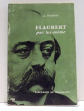 FLAUBERT PAR LUI-MEME par LA VARENDE , 1965