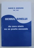 OCHIUL SINELUI DE CARE NIMIC NU SE POATE ASCUNDE de DAVID R. HAWKINS , 2005 *PREZINTA SUBLINIERI