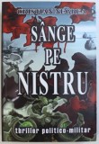 SANGE PE NISTRU - THRILLER POLITICO - MILITAR de CRISTIAN NEGREA , 2009