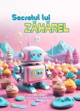 Secretul lui Zăhărel, Poveste pentru copii, Cristina Turbuțan