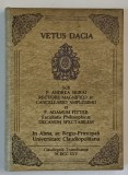 VETUS DACIA EX PROBATIS SCRIPTORIBUS DEPROMPTA , AC ANTIQUITATUM CULTORIBUS, de P. FRANCISCUC FASSCHING S.J. , 1725 , EDITIE ANASTATICA , REEDITATA