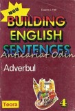 Building English Sentences: Adverbul - Eugene J. Hall, Teora, 1996, 82 pagini - Curs Engleza
