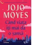 Cand viata iti mai da o sansa - Jojo Moyes, Valentina Georgescu