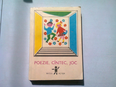 POEZIE, CANTEC, JOC (CARTE DE POEZII, CANTECE SI SCENETE PENTRU COPII) foto