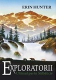 Exploratorii. Cartea a IV-a: Ultimul pas in salbaticie - Erin Hunter