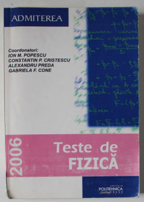 TESTE DE FIZICA de ION M. POPESCU ..GABRIELA F. CONE , ADMITEREA 2006 foto
