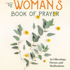 The Woman's Book of Prayer: 365 Blessings, Poems and Meditations