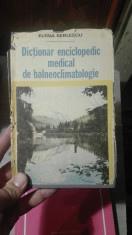 Dictionar enciclopedic medical de balneoclimatologie &amp;amp;#8211; Elena Berlescu foto