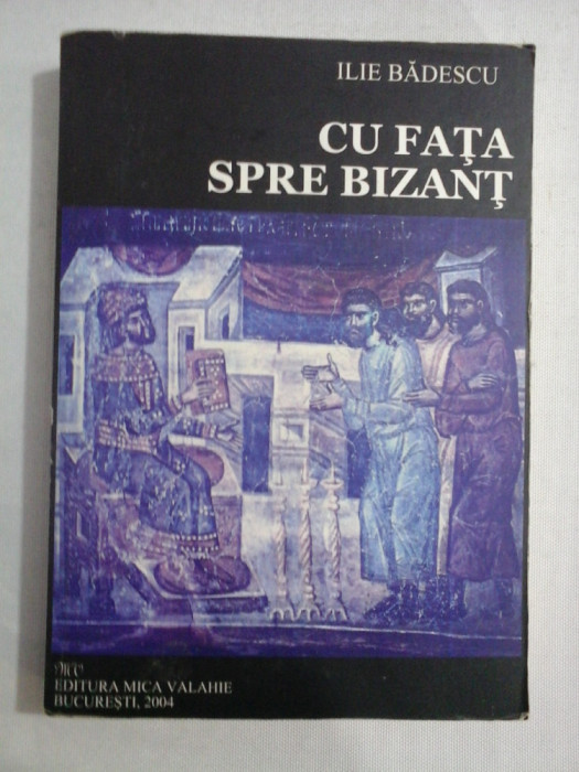 CU FATA SPRE BIZANT - ILIE BADESCU