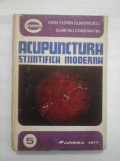 ACUPUNCTURA STIINTIFICA MODERNA - IOAN FLORIN DUMITRESCU/ DUMITRU CONSTANTIN