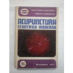 ACUPUNCTURA STIINTIFICA MODERNA - IOAN FLORIN DUMITRESCU/ DUMITRU CONSTANTIN