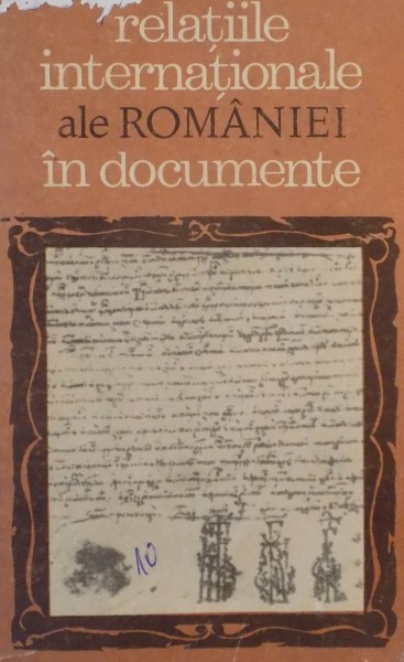 RELATIILE INTERNATIONALE ALE ROMANIEI IN DOCUMENTE ( 1368 - 1900 ) , 1971