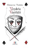 Vendeta vanitatii - Vladislav Palamarciuc - Editura Creator-Libris