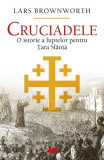 Cruciadele - Paperback brosat - Lars Brownworth - All