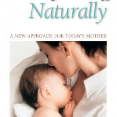 Breastfeeding Naturally: A New Approach for Today's Mother