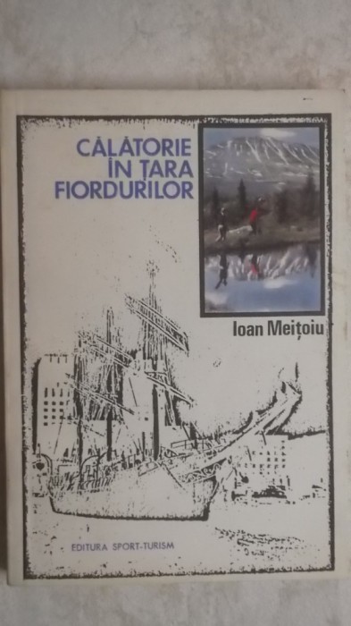 Ioan Meitoiu - Calatorie in tara fiordurilor (vezi detalii pentru livrare in tara)
