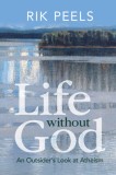 Life Without God: An Outsider&#039;s Look at Atheism