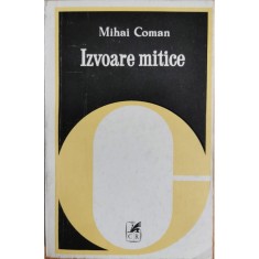 Izvoare mitice &ndash; Mihai Coman