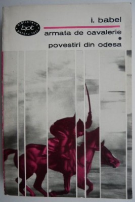 Armata de cavalerie. Povestiri din Odesa &amp;ndash; Isaak Babel (coperta putin uzata) foto