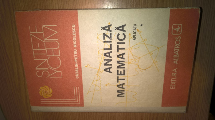 Analiza matematica. Aplicatii - Catalin-Petru Nicolescu (Albatros, 1987; ed. II)