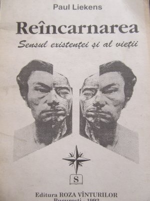 Reincarnarea -Sensul existentei si al vietii - Paul Liekens