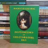 NICHIFOR CRAINIC - DOSTOIEVSKI SI CRESTINISMUL RUS , 2013 *