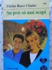 Nu Pot Sa Mai Scapi - Elaine Raco Chaise, ALCRIS 1992, Roman de Dragoste, 160 Pagini