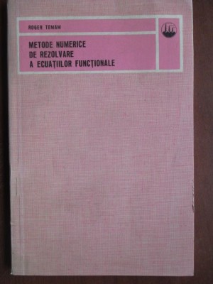 Metode numerice de rezolvare a ecuatiilor functionale-Roger Temam foto
