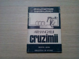 ARHANGHELII CRUZIMII - Gheorghe I. Bodea, Vasile T. Suciu - 1982, 230 p.
