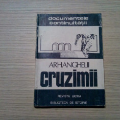 ARHANGHELII CRUZIMII - Gheorghe I. Bodea, Vasile T. Suciu - 1982, 230 p.